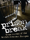 Prison Break - True Stories of the World's Greatest Escapes by Paul Buck eBook